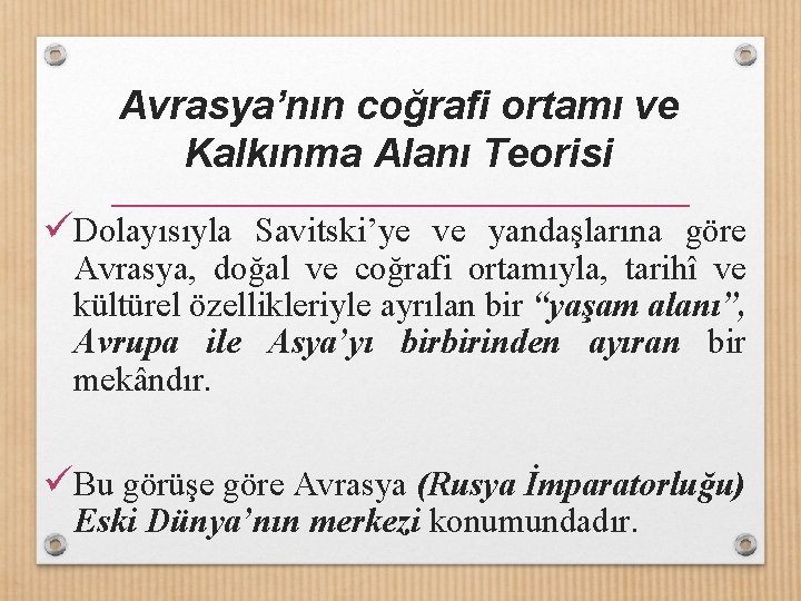 Avrasya’nın coğrafi ortamı ve Kalkınma Alanı Teorisi üDolayısıyla Savitski’ye ve yandaşlarına göre Avrasya, doğal