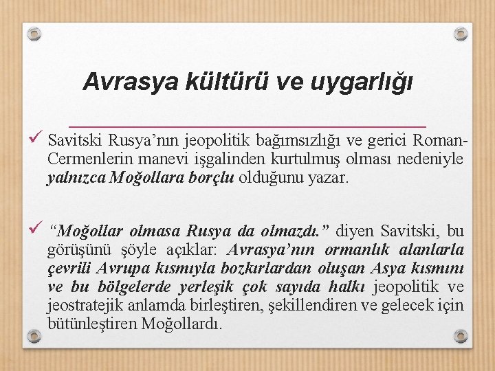 Avrasya kültürü ve uygarlığı ü Savitski Rusya’nın jeopolitik bağımsızlığı ve gerici Roman. Cermenlerin manevi