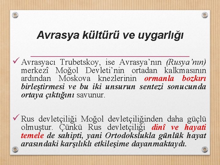 Avrasya kültürü ve uygarlığı ü Avrasyacı Trubetskoy, ise Avrasya’nın (Rusya’nın) merkezî Moğol Devleti’nin ortadan