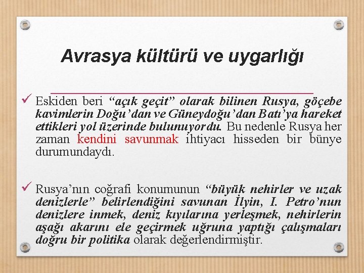 Avrasya kültürü ve uygarlığı ü Eskiden beri “açık geçit” olarak bilinen Rusya, göçebe kavimlerin