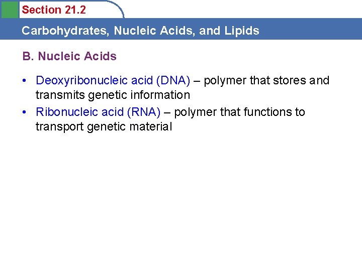 Section 21. 2 Carbohydrates, Nucleic Acids, and Lipids B. Nucleic Acids • Deoxyribonucleic acid