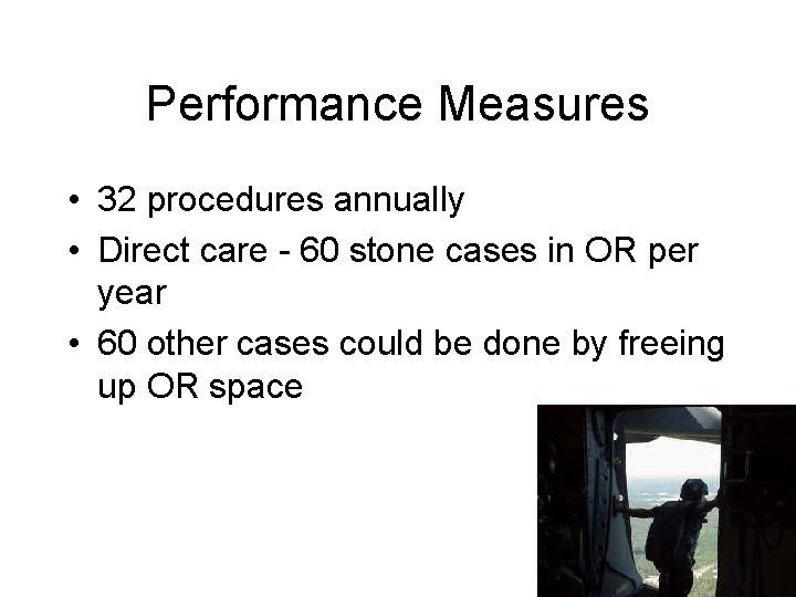 Performance Measures • 32 procedures annually • Direct care - 60 stone cases in