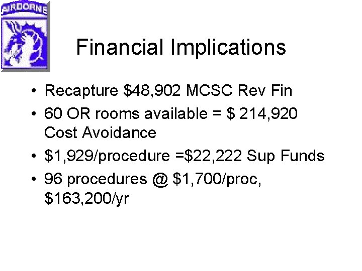 Financial Implications • Recapture $48, 902 MCSC Rev Fin • 60 OR rooms available