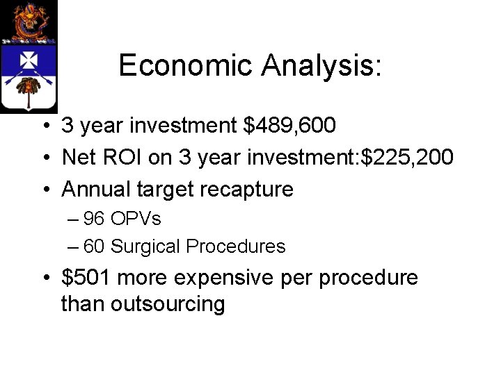 Economic Analysis: • 3 year investment $489, 600 • Net ROI on 3 year