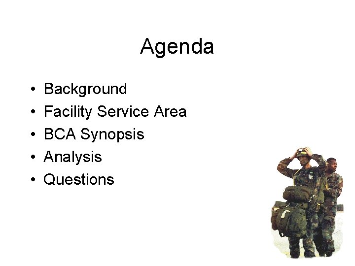 Agenda • • • Background Facility Service Area BCA Synopsis Analysis Questions 