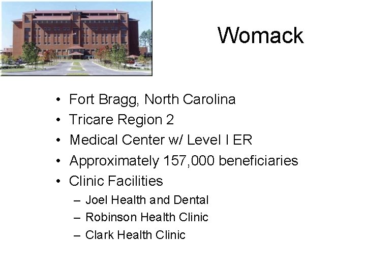 Womack • • • Fort Bragg, North Carolina Tricare Region 2 Medical Center w/