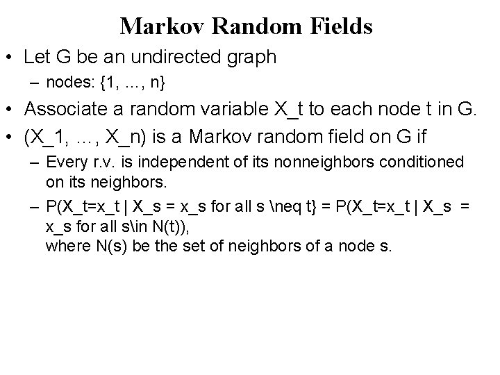 Markov Random Fields • Let G be an undirected graph – nodes: {1, …,