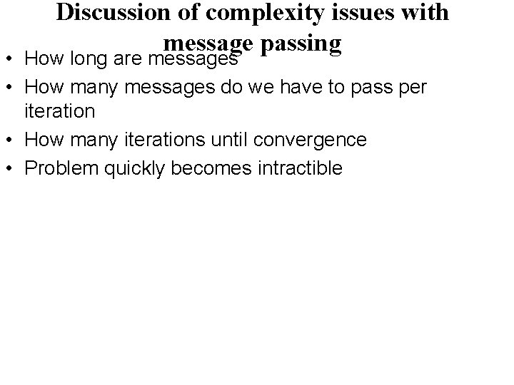 Discussion of complexity issues with message passing • How long are messages • How