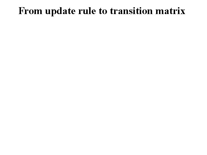 From update rule to transition matrix 