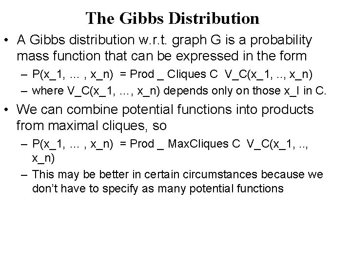 The Gibbs Distribution • A Gibbs distribution w. r. t. graph G is a