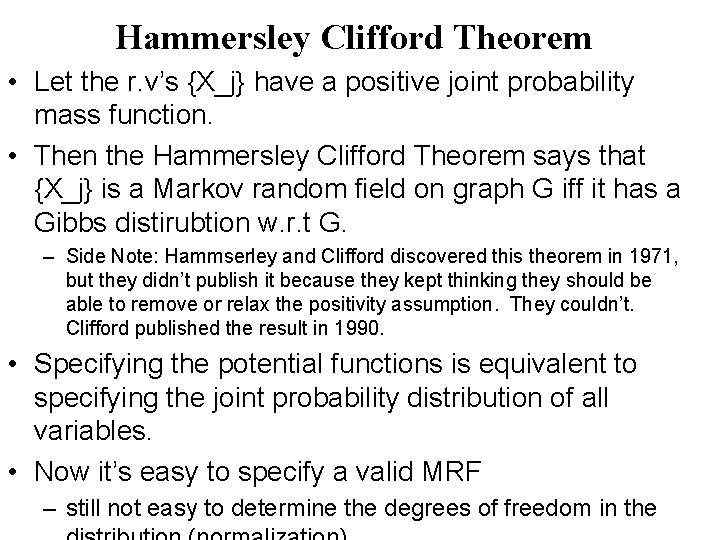 Hammersley Clifford Theorem • Let the r. v’s {X_j} have a positive joint probability