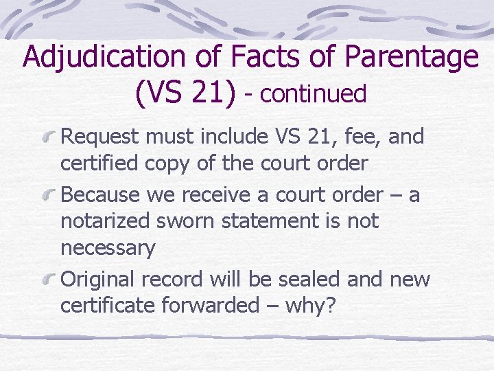 Adjudication of Facts of Parentage (VS 21) - continued Request must include VS 21,