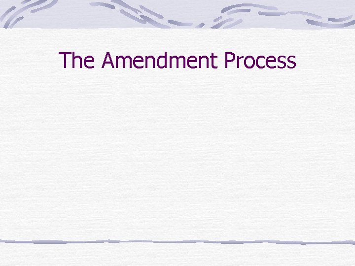 The Amendment Process 