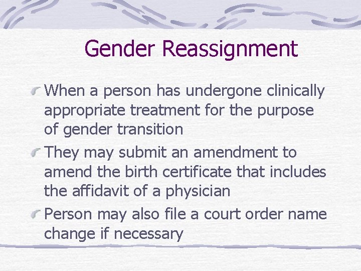 Gender Reassignment When a person has undergone clinically appropriate treatment for the purpose of