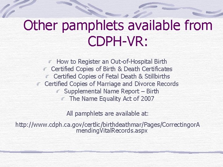 Other pamphlets available from CDPH-VR: How to Register an Out-of-Hospital Birth Certified Copies of