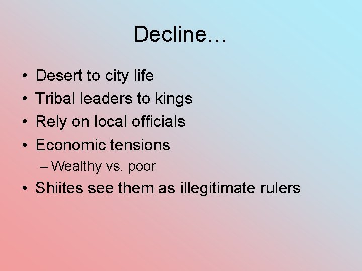 Decline… • • Desert to city life Tribal leaders to kings Rely on local