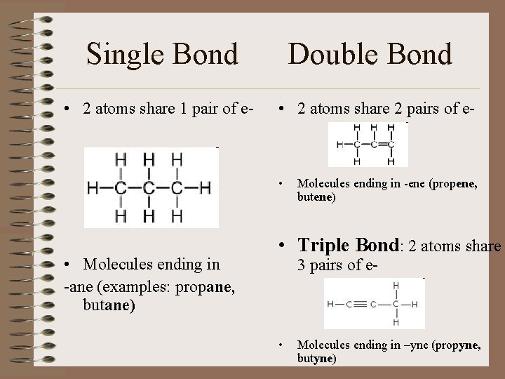 Single Bond • 2 atoms share 1 pair of e- Double Bond • 2