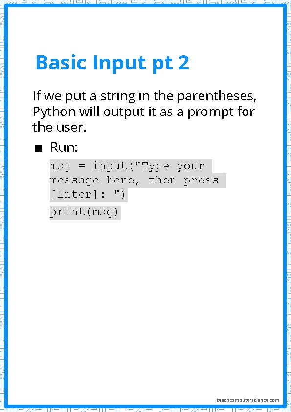 Basic Input pt 2 If we put a string in the parentheses, Python will Basic Input pt 2 If we put a string in the parentheses, Python will