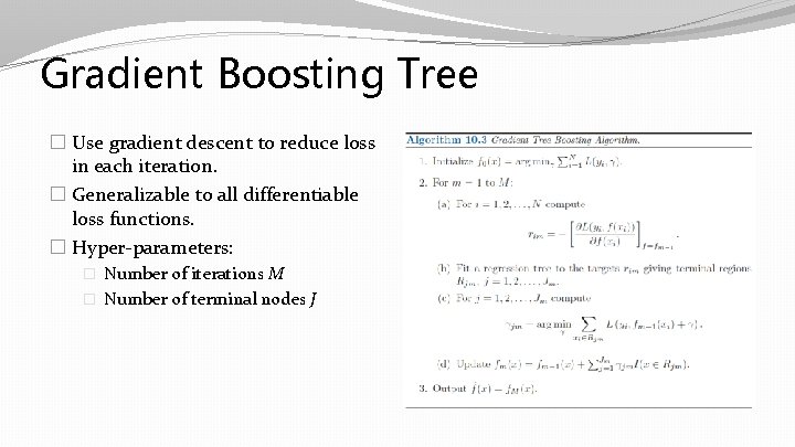 Gradient Boosting Tree � Use gradient descent to reduce loss in each iteration. � Gradient Boosting Tree � Use gradient descent to reduce loss in each iteration. �