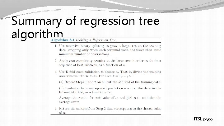 Summary of regression tree algorithm ITSL p 309 Summary of regression tree algorithm ITSL p 309
