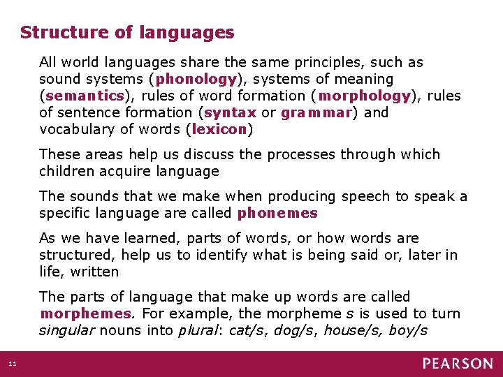 Structure of languages All world languages share the same principles, such as sound systems