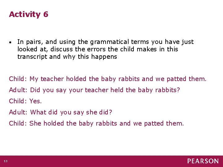 Activity 6 • In pairs, and using the grammatical terms you have just looked