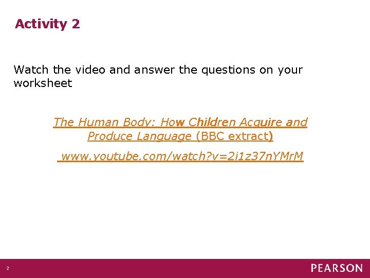 Activity 2 Watch the video and answer the questions on your worksheet The Human