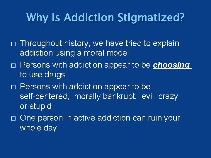 Why Is Addiction Stigmatized? � � Throughout history, we have tried to explain addiction