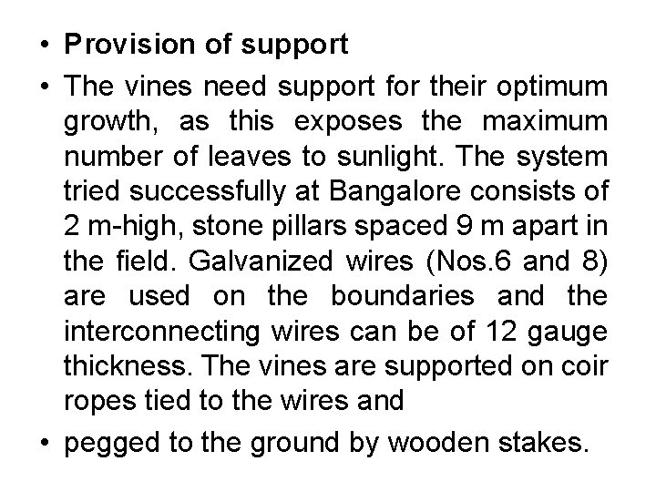  • Provision of support • The vines need support for their optimum growth,