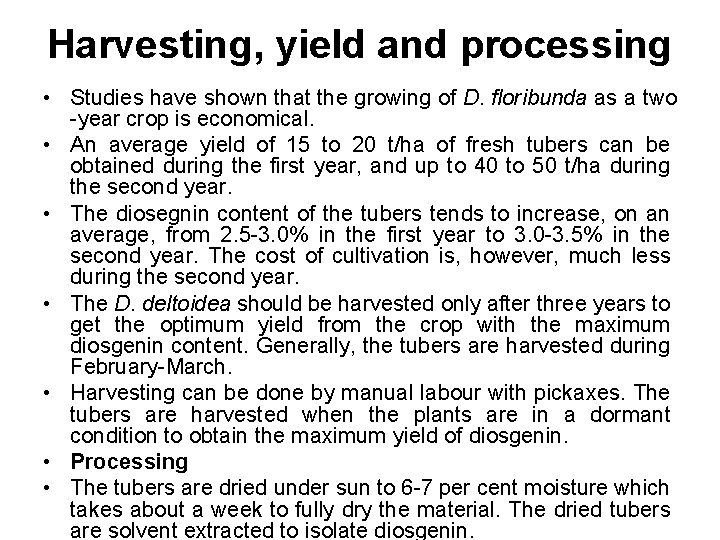 Harvesting, yield and processing • Studies have shown that the growing of D. floribunda