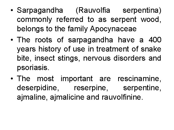  • Sarpagandha (Rauvolfia serpentina) commonly referred to as serpent wood, belongs to the