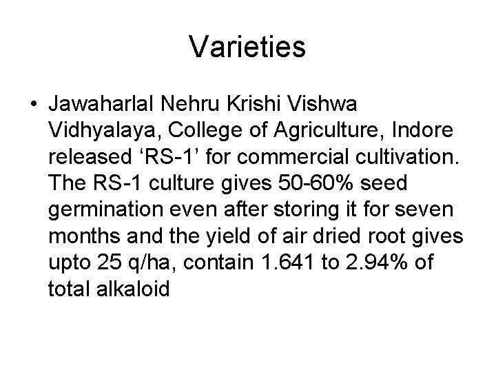 Varieties • Jawaharlal Nehru Krishi Vishwa Vidhyalaya, College of Agriculture, Indore released ‘RS-1’ for