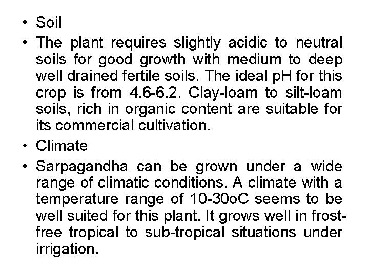  • Soil • The plant requires slightly acidic to neutral soils for good