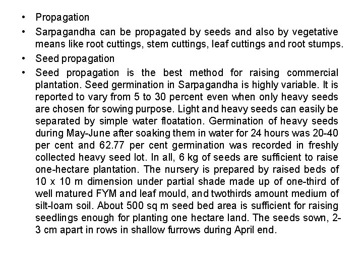  • Propagation • Sarpagandha can be propagated by seeds and also by vegetative