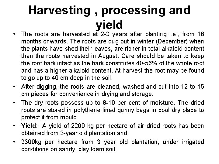 Harvesting , processing and yield • The roots are harvested at 2 -3 years