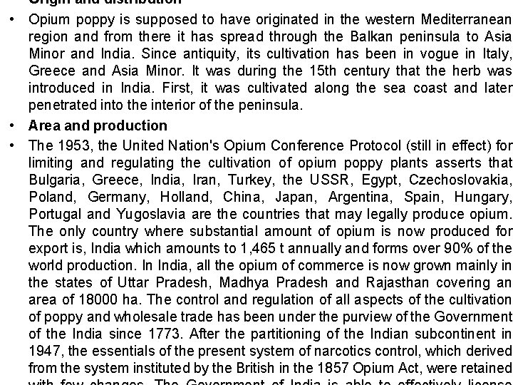  • Origin and distribution • Opium poppy is supposed to have originated in