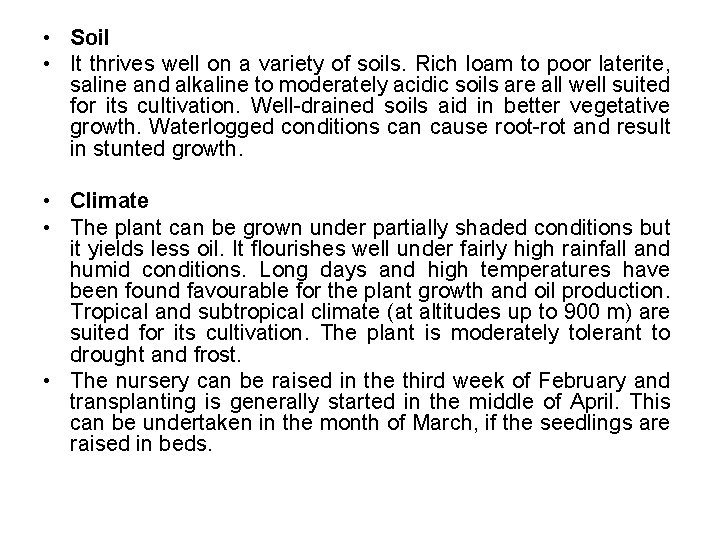  • Soil • It thrives well on a variety of soils. Rich loam