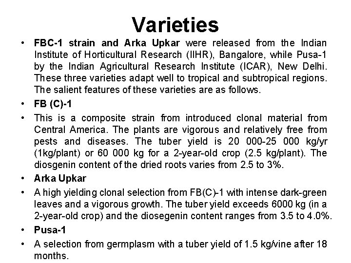 Varieties • FBC-1 strain and Arka Upkar were released from the Indian Institute of
