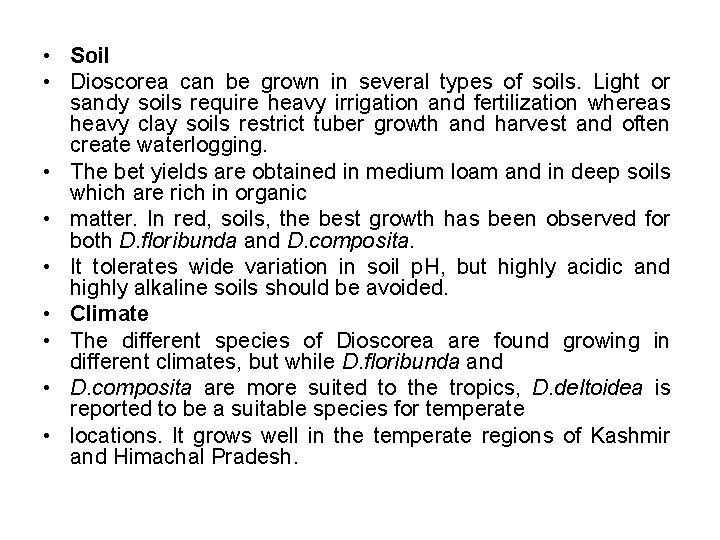  • Soil • Dioscorea can be grown in several types of soils. Light