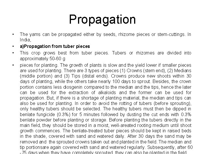 Propagation • • The yams can be propagated either by seeds, rhizome pieces or