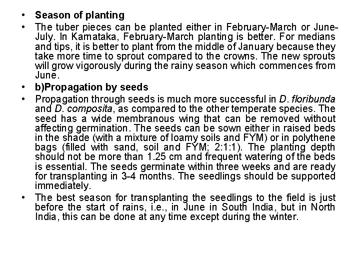  • Season of planting • The tuber pieces can be planted either in