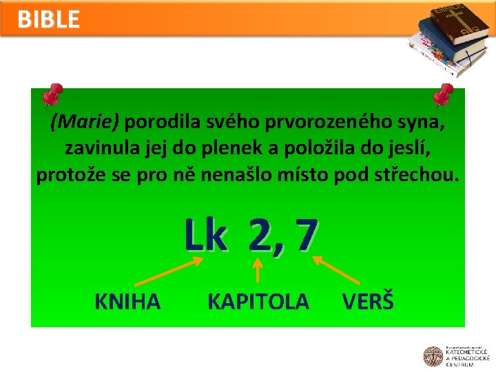 BIBLE (Marie) porodila svého prvorozeného syna, zavinula jej do plenek a položila do jeslí,