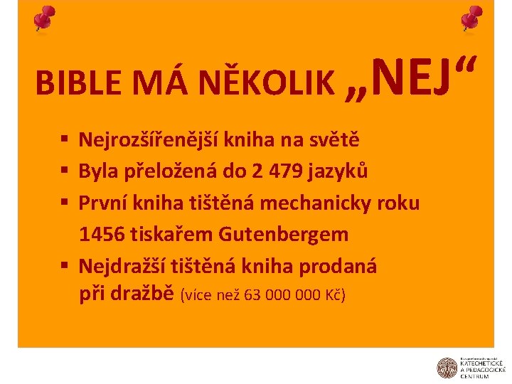BIBLE MÁ NĚKOLIK „NEJ“ § Nejrozšířenější kniha na světě § Byla přeložená do 2
