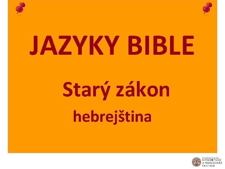 JAZYKY BIBLE Starý zákon hebrejština 