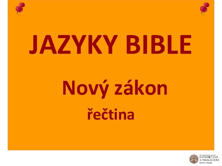 JAZYKY BIBLE Nový zákon řečtina 