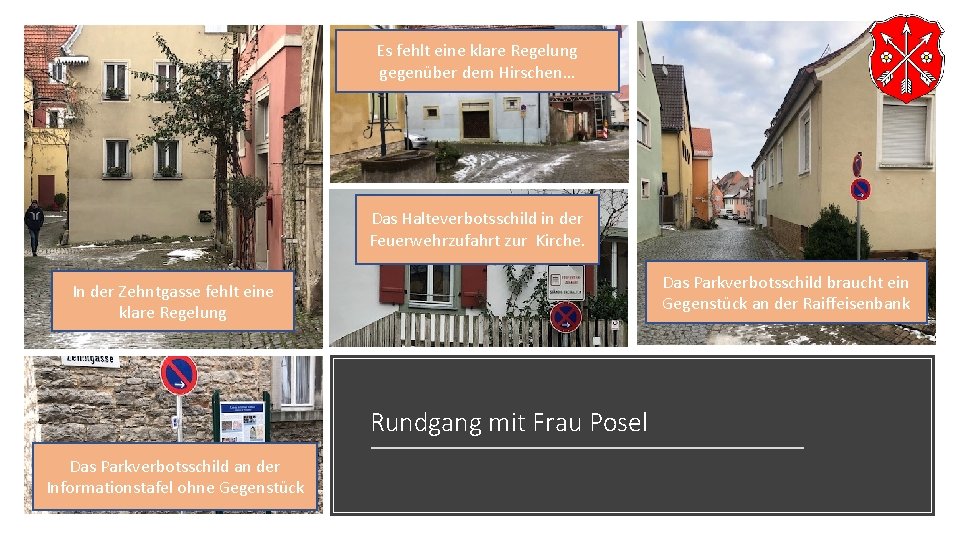 Es fehlt eine klare Regelung gegenüber dem Hirschen… Das Halteverbotsschild in der Feuerwehrzufahrt zur