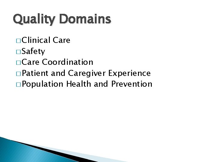 Quality Domains � Clinical � Safety � Care Coordination � Patient and Caregiver Experience