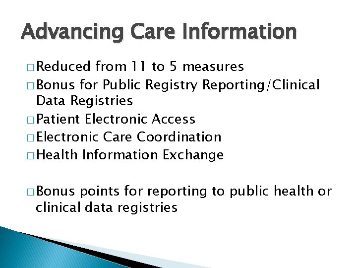 Advancing Care Information � Reduced from 11 to 5 measures � Bonus for Public