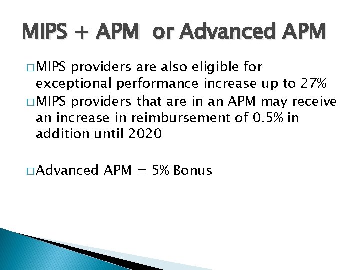 MIPS + APM or Advanced APM � MIPS providers are also eligible for exceptional