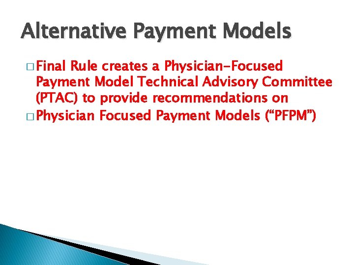 Alternative Payment Models � Final Rule creates a Physician-Focused Payment Model Technical Advisory Committee